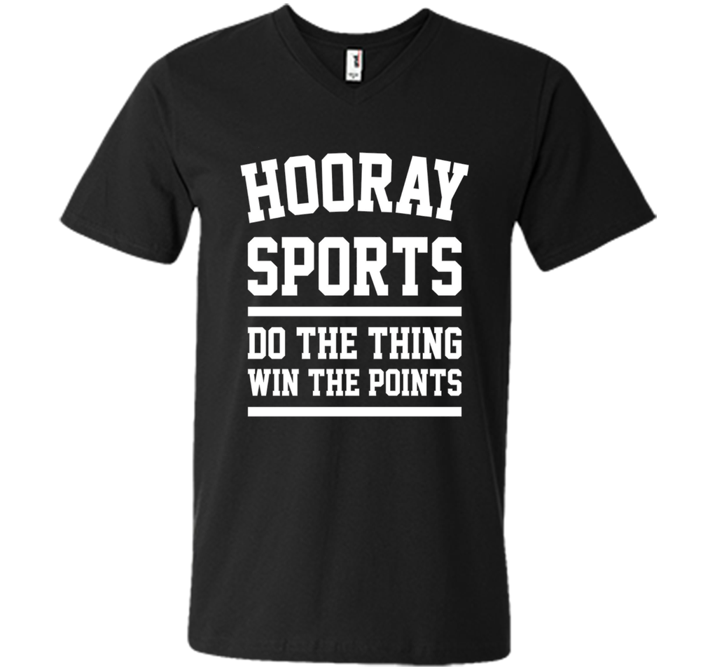 Hooray Sports Do the Thing Win the Points Funny T-Shirt Unis