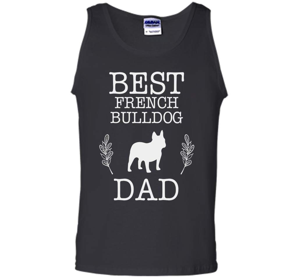 Best French Bulldog Dad Shirt Father's Day Gift Dog Lover