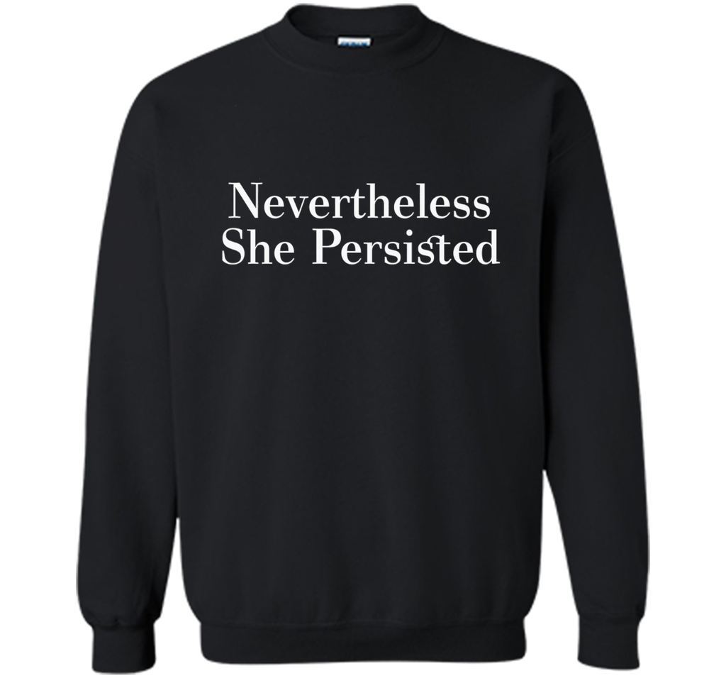 Nevertheless She Persisted Feminist Rallying Cry T-Shirt