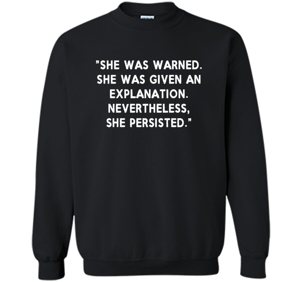 She Was Warned, Given Explanation, She Persisted Shirt