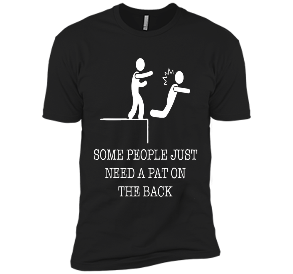 Some People Just Need A Pat On the Back Funny T-Shirts
