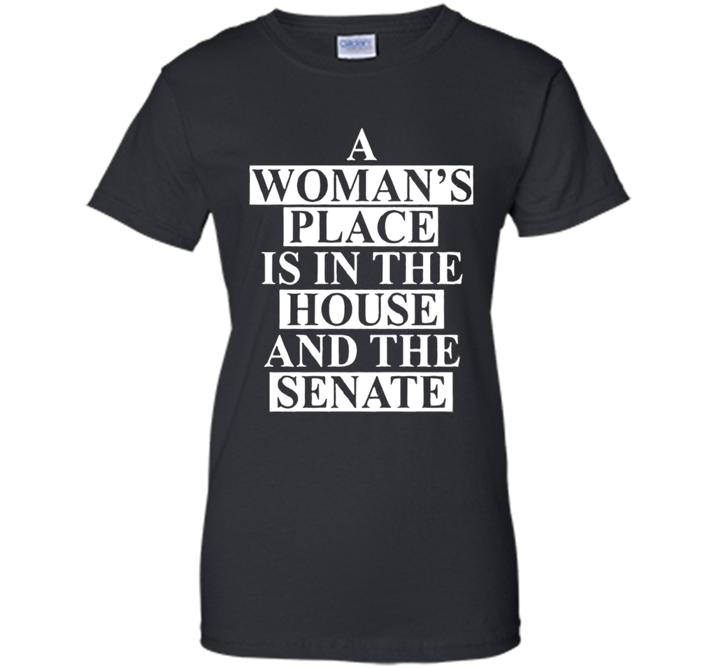 a wonma's place is in the house and the senate t-shirt