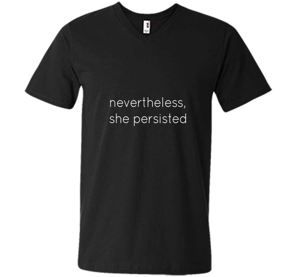 Nevertheless She Persisted - Motivational T Shirt for All