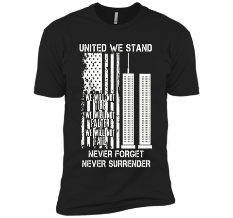 9-11-United We Stand, Never Forget, Never Surrender T-Shirt