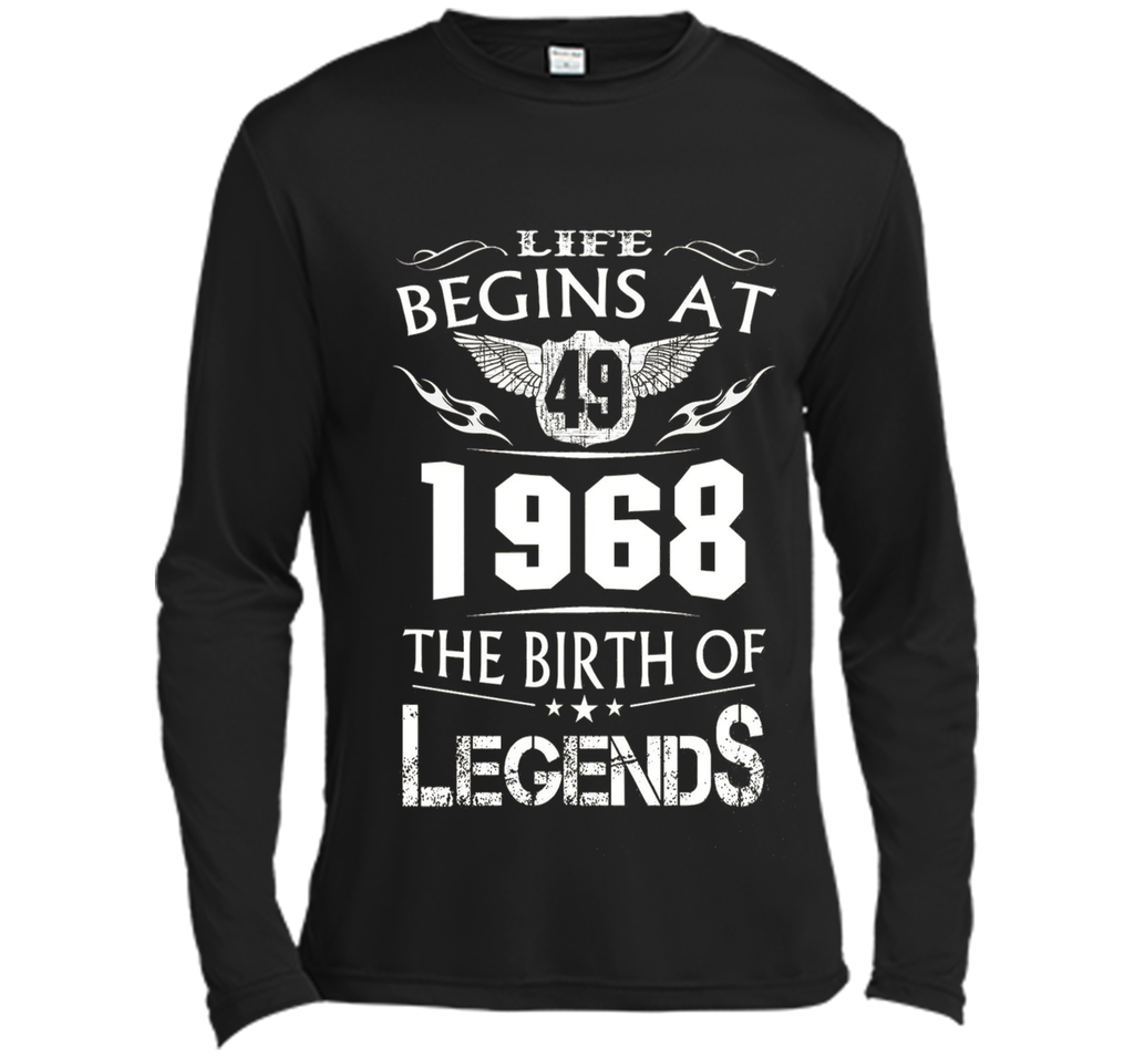 Life Begins At 49 - 1968 The Birth Of Legends Tshirt shirt