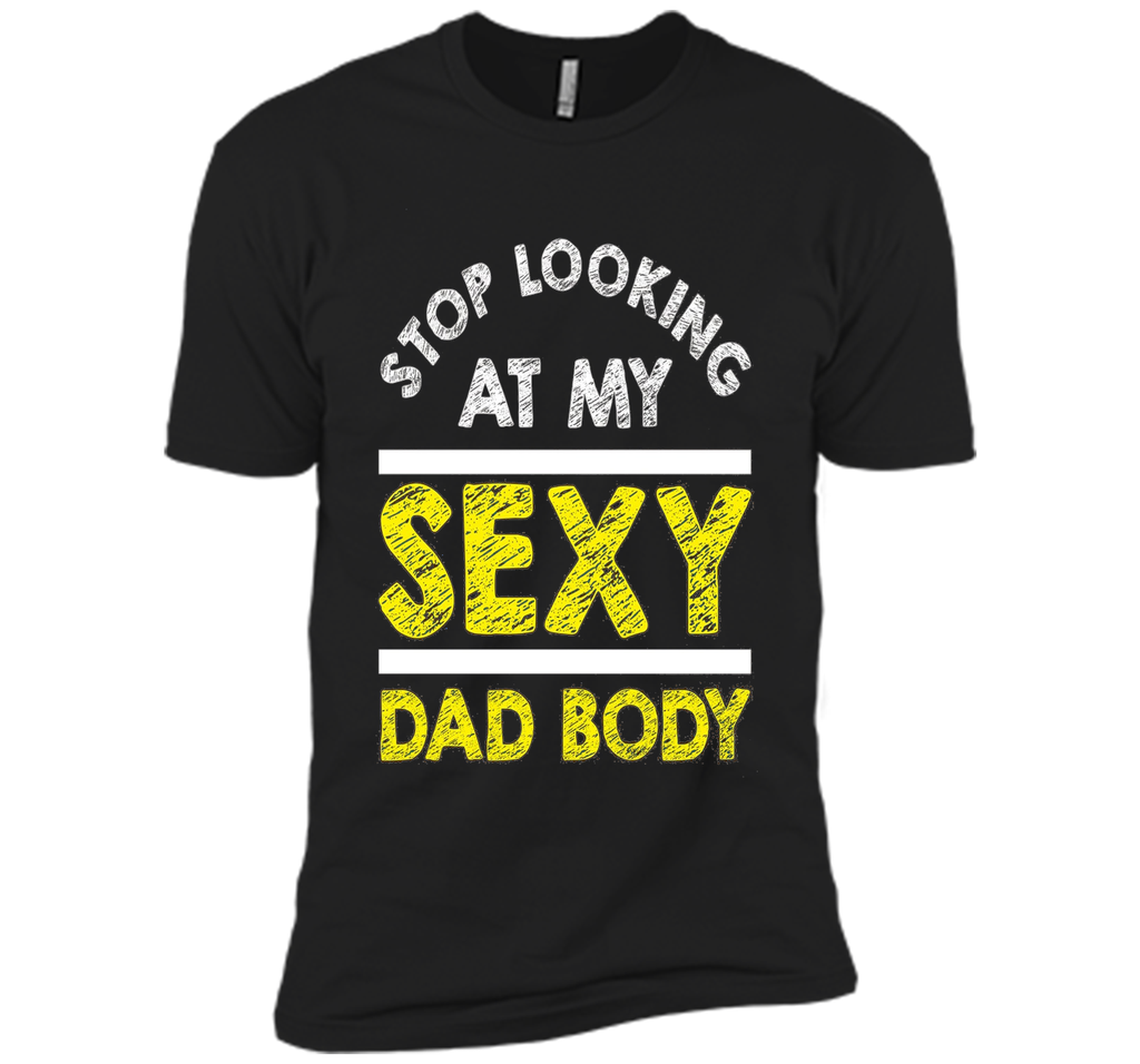 Funny Sexy Dad Body T-shirt Fathers Day Birthday Quote Gift