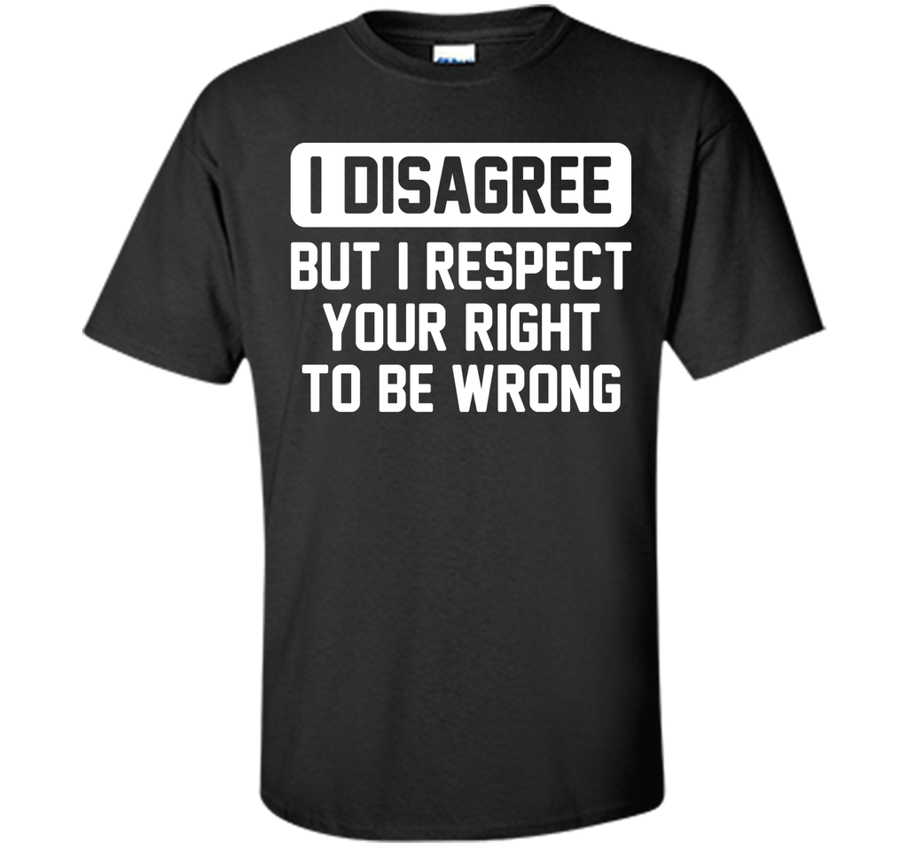 I Disagree T-Shirt