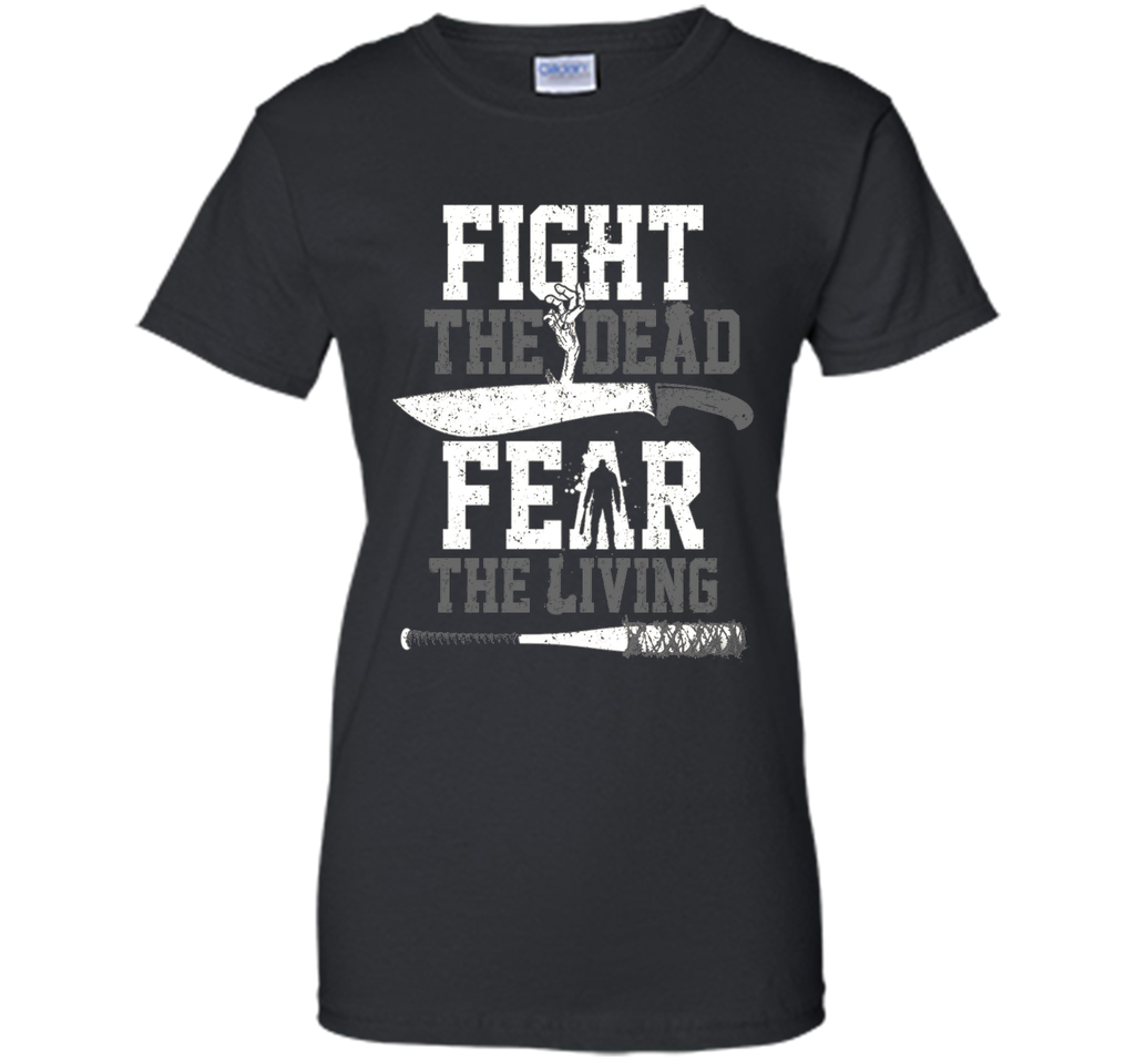 Fight The Dead Fear The Living T-Shirt