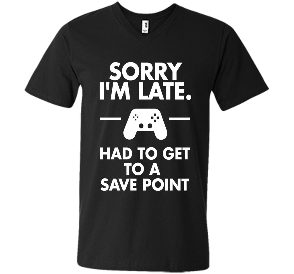 Sorry I'm Late Gamer T-Shirt Funny Gaming Geek Tee