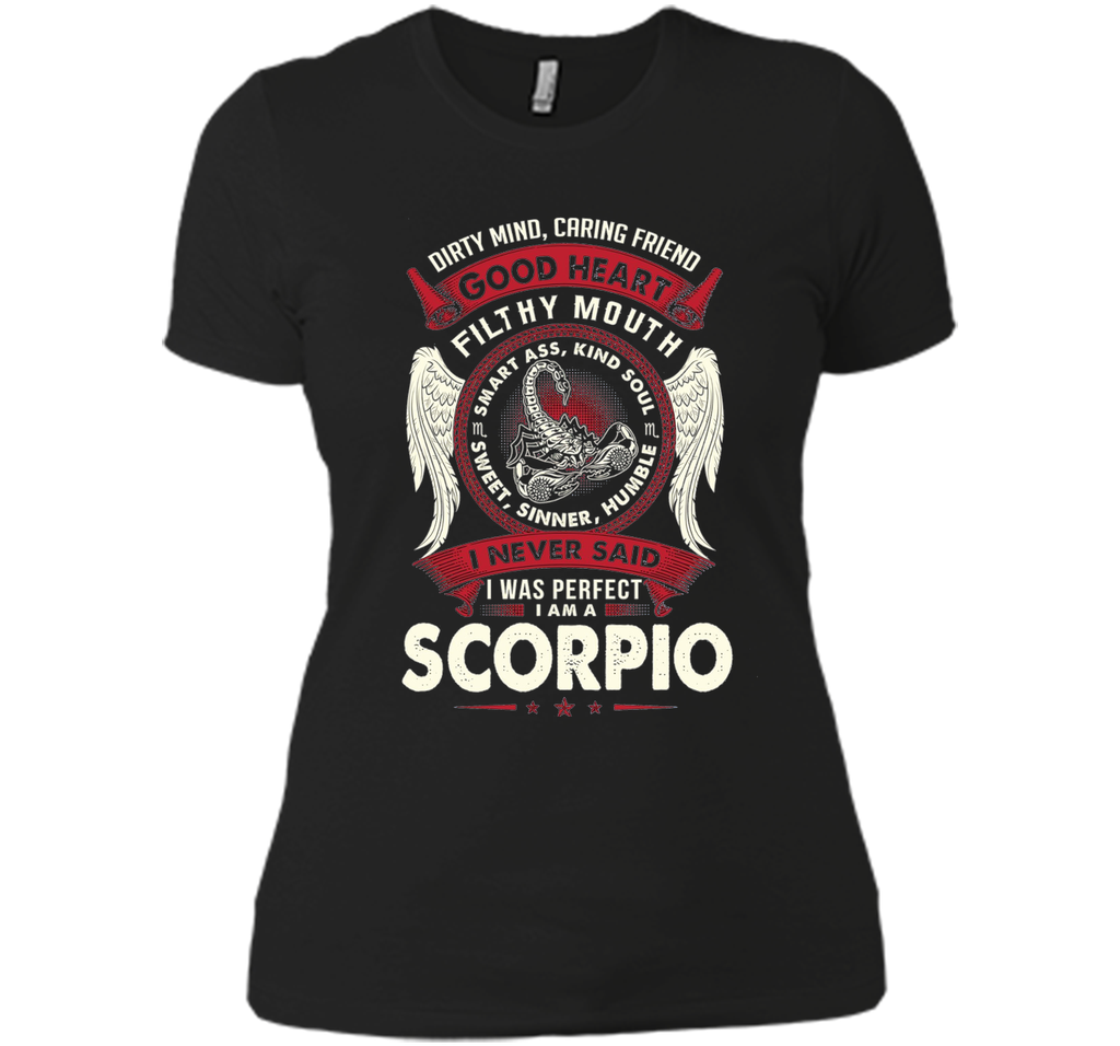 Dirty Mind Caring Friend Good Heart I'm Am A Scorpio T Shirt