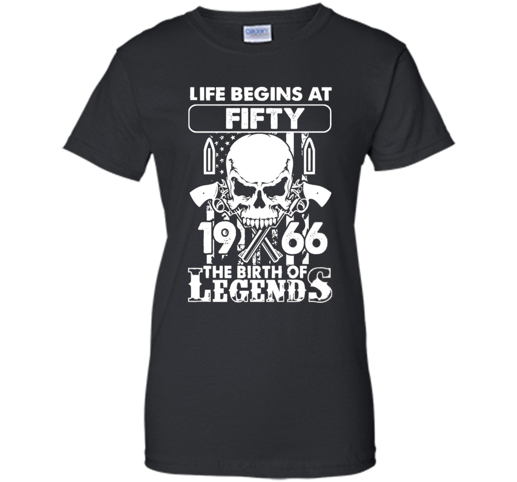 Life Begin At 50 - 1966 Birth Legends 50th Birthday T-shirts