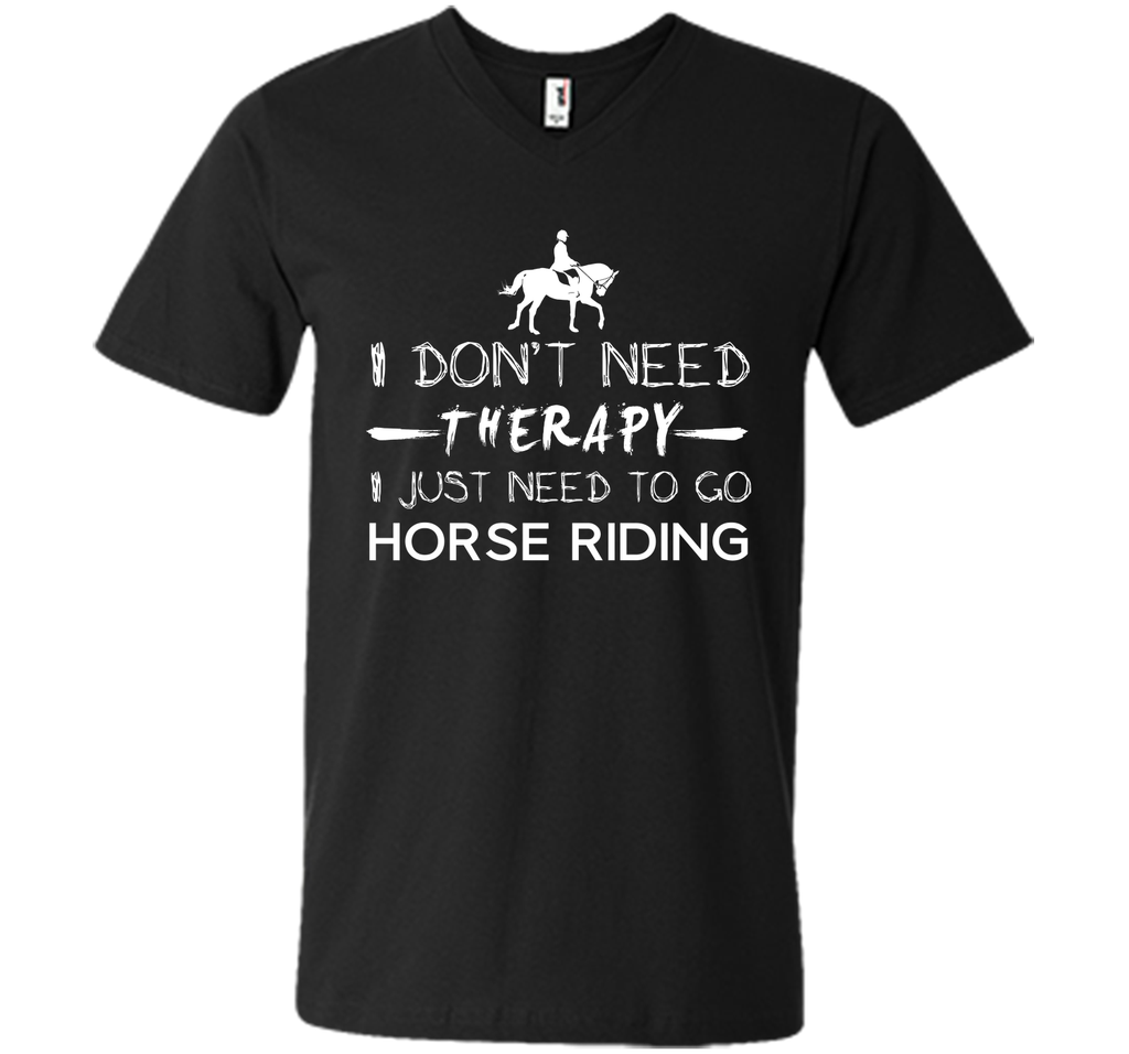 I don't need therapy I just need to go horse riding T-Shirt