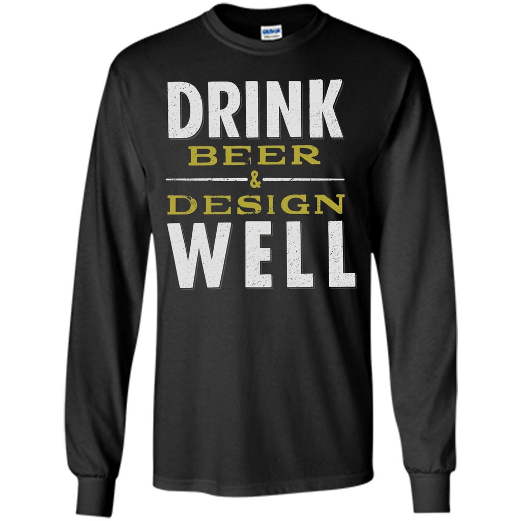 Drink Beer & Design Well T-Shirt