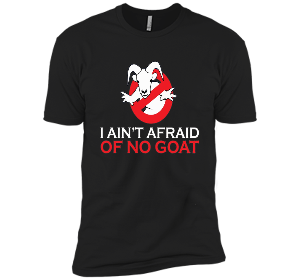 I ain't afraid of no goat t shirt funny
