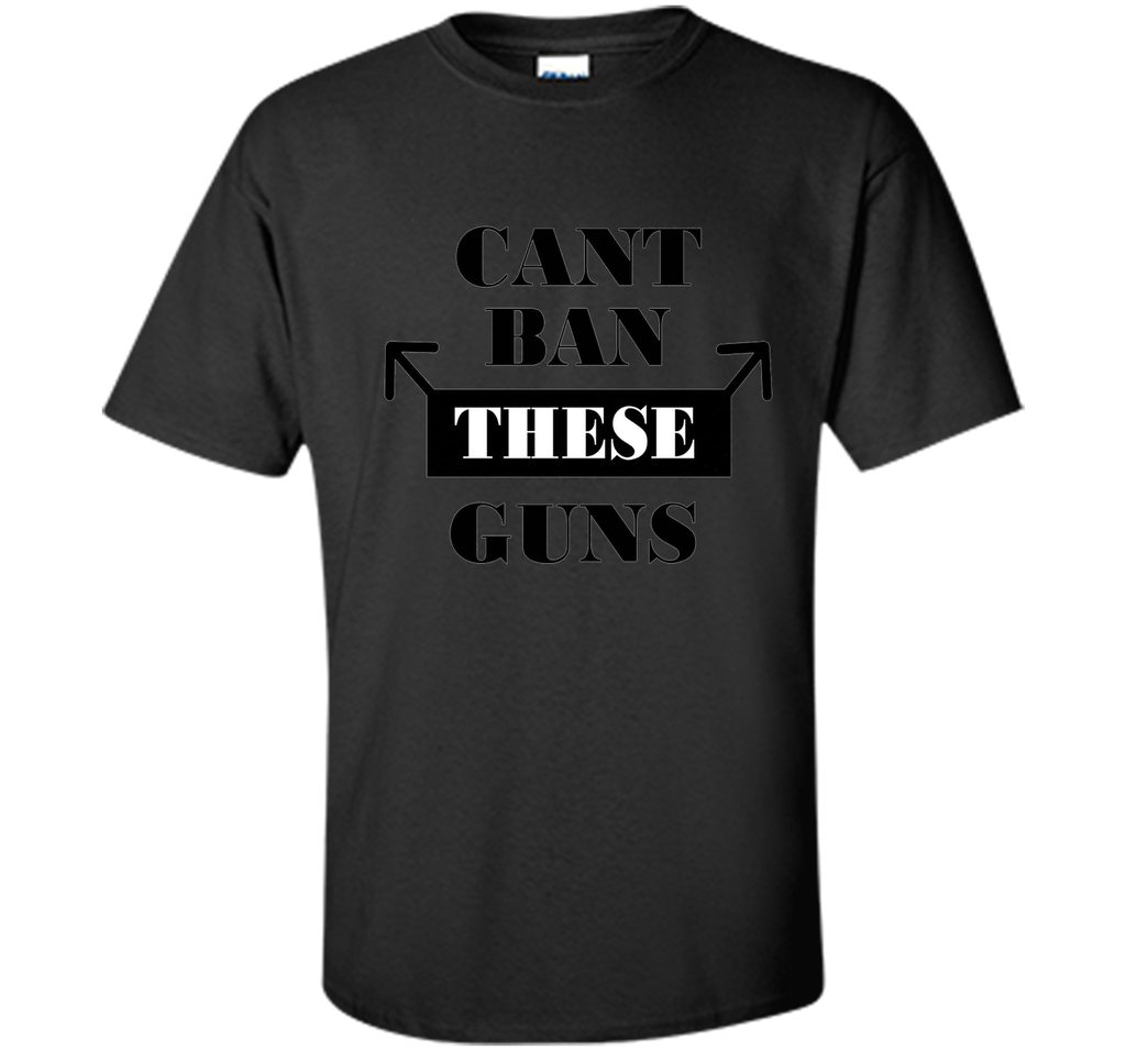 Can't Ban These Guns Men's Funny T-Shirt
