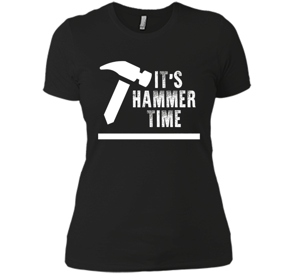 Funny Its Hammer Time Carpenter T-shirt Fathers Day Gift