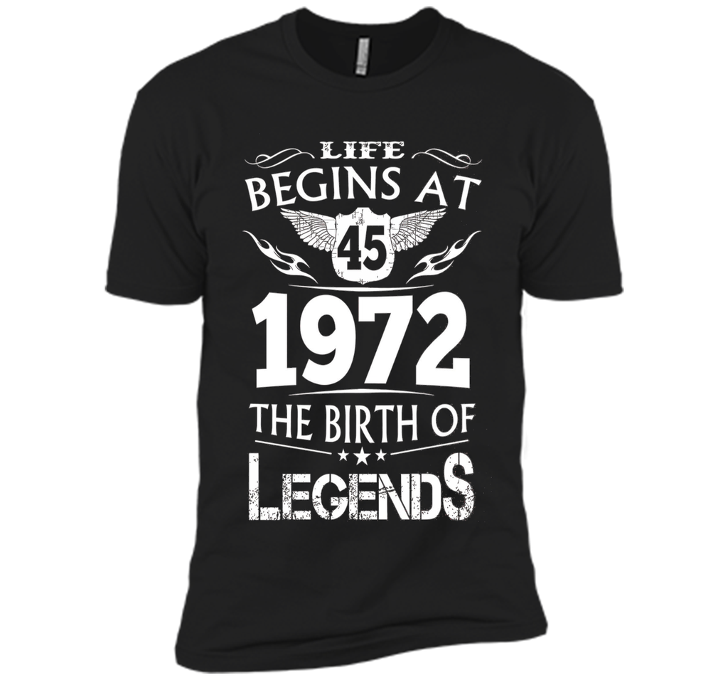 Life Begins At 45 1972 The Birth Of Legends T-Shirt cool shirt