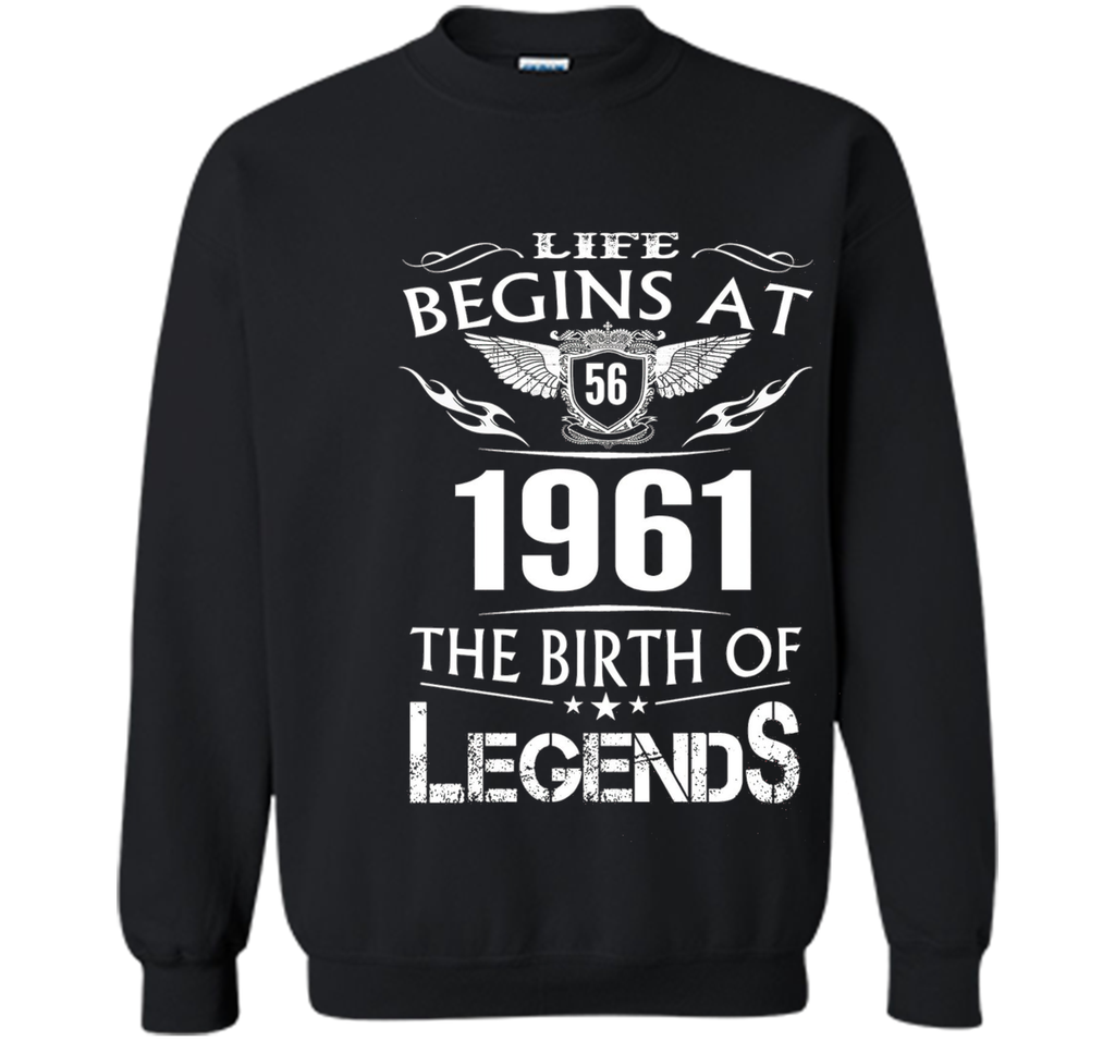 Life Begins At 56 1961 The Birth Of Legends T-Shirt t-shirt