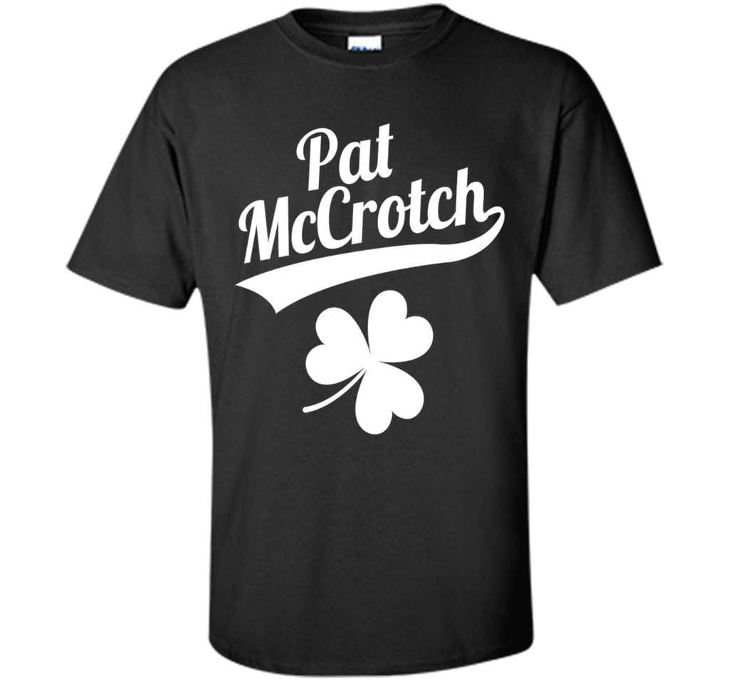 Funny Pat McCrotch St. Patricks Shamrock Tee Shirt