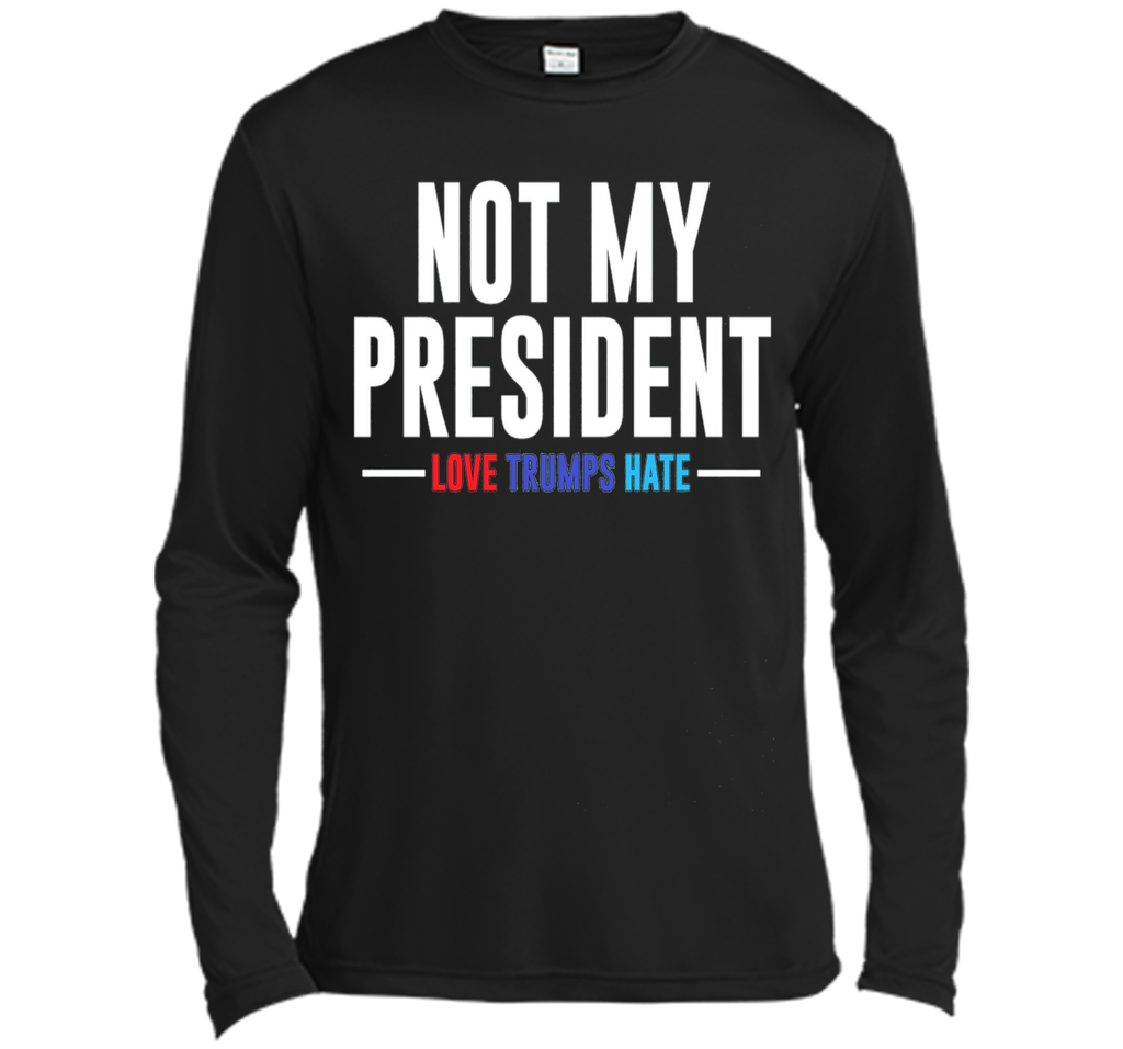 Not My President Love Trumps Hate T-Shirt