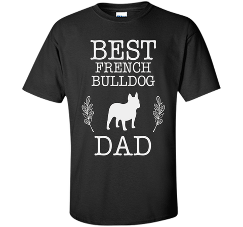 Best French Bulldog Dad Shirt Father's Day Gift Dog Lover