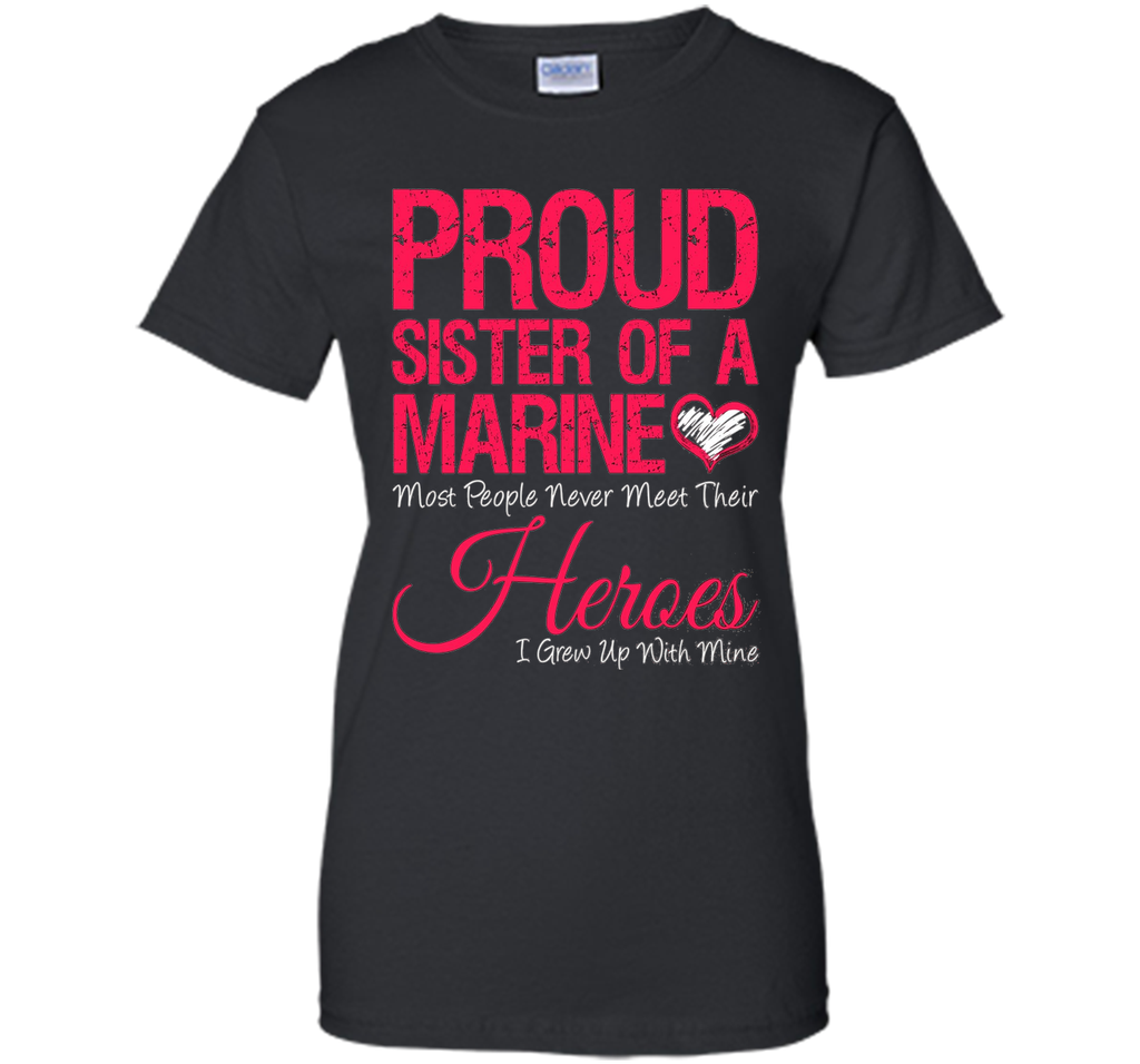 Proud sister of a army marine heroes T-Shirt