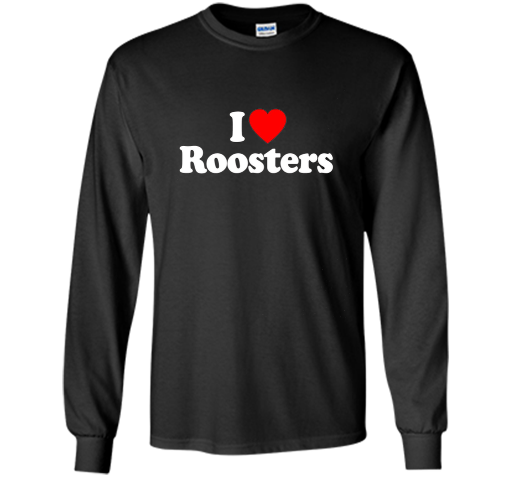 I Love Heart Roosters Funny T-Shirt