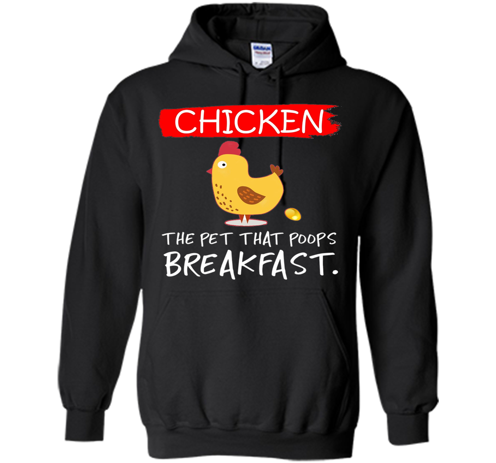 Chicken the pet that poops breakfast funny T-shirt